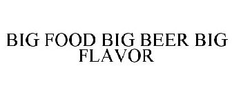 BIG FOOD BIG BEER BIG FLAVOR