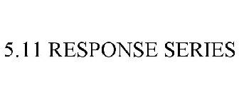 5.11 RESPONSE SERIES