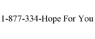 1-877-334-HOPE FOR YOU