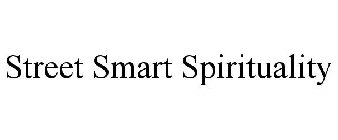 STREET SMART SPIRITUALITY
