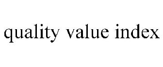 QUALITY VALUE INDEX