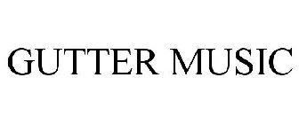 GUTTER MUSIC