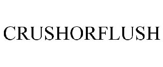 CRUSHORFLUSH