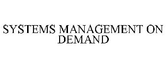 SYSTEMS MANAGEMENT ON DEMAND