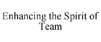 ENHANCING THE SPIRIT OF TEAM