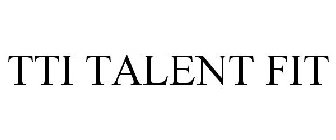 TTI TALENT FIT