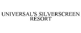 UNIVERSAL'S SILVERSCREEN RESORT