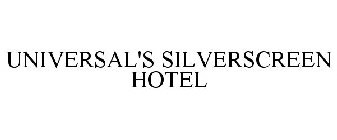 UNIVERSAL'S SILVERSCREEN HOTEL