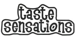 TASTE SENSATIONS