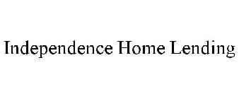 INDEPENDENCE HOME LENDING