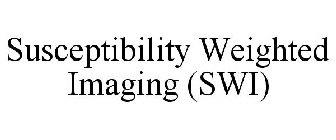 SUSCEPTIBILITY WEIGHTED IMAGING (SWI)