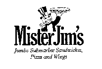 MISTER JIM'S JUMBO SUBMARINE SANDWICHES, PIZZA AND WINGS