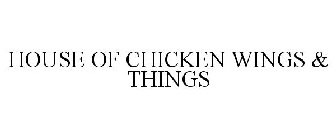 HOUSE OF CHICKEN WINGS & THINGS