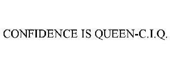 CONFIDENCE IS QUEEN-C.I.Q.