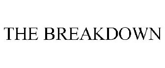 THE BREAKDOWN