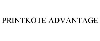 PRINTKOTE ADVANTAGE