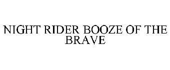 NIGHT RIDER BOOZE OF THE BRAVE