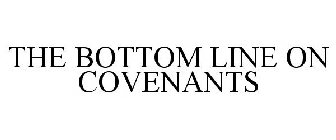 THE BOTTOM LINE ON COVENANTS