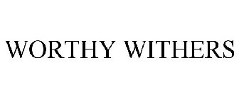 WORTHY WITHERS