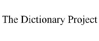 THE DICTIONARY PROJECT