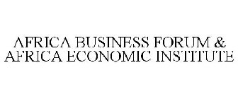 AFRICA BUSINESS FORUM & AFRICA ECONOMICINSTITUTE