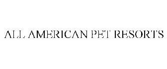 ALL AMERICAN PET RESORTS