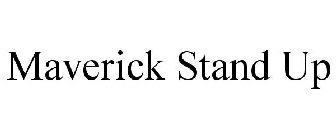 MAVERICK STAND UP