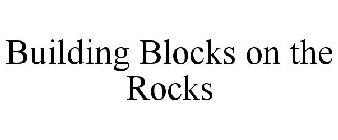 BUILDING BLOCKS ON THE ROCKS