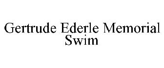 GERTRUDE EDERLE MEMORIAL SWIM