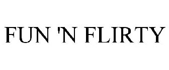 FUN 'N FLIRTY