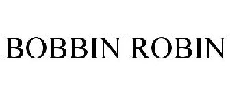 BOBBIN ROBIN