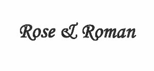 ROSE & ROMAN