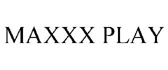 MAXXX PLAY