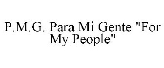 P.M.G. PARA MI GENTE 