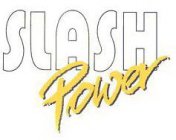 SLASH POWER