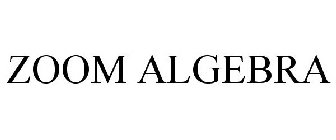 ZOOM ALGEBRA