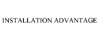 INSTALLATION ADVANTAGE