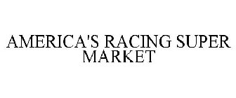 AMERICA'S RACING SUPER MARKET