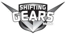 SHIFTING GEARS MADD