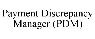 PAYMENT DISCREPANCY MANAGER (PDM)