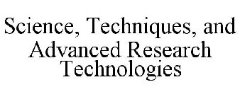 SCIENCE, TECHNIQUES, AND ADVANCED RESEARCH TECHNOLOGIES