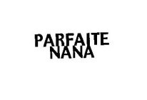 PARFAITE NANA