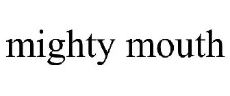 MIGHTY MOUTH