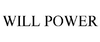 WILL POWER