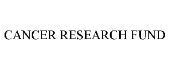 CANCER RESEARCH FUND