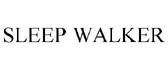 SLEEP WALKER