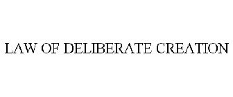 LAW OF DELIBERATE CREATION