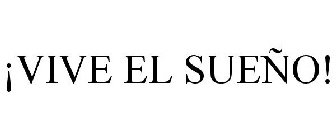 ¡VIVE EL SUENO!