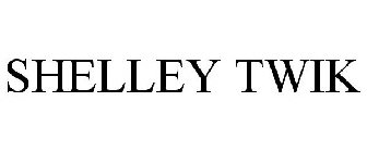 SHELLEY TWIK