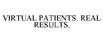 VIRTUAL PATIENTS. REAL RESULTS.